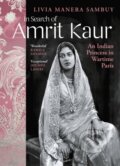 In Search of Amrit Kaur - Livia Manera Sambuy, Chatto and Windus, 2023