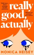 Kniha: Really Good, Actually (Monica Heisey). HarperCollins Publishers, 2023 Kniha: Really Good, Actually (Monica Heisey). HarperCollins Publishers, 2023