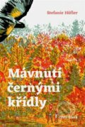 Kniha: Mávnutí černými křídly (Stefanie Höfler). Cesta domů, 2023 Kniha: Mávnutí černými křídly (Stefanie Höfler). Cesta domů, 2023