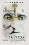 Kniha: Archeo - Karty osobních archetypů (Nick Bantock). Synergie, 2023 Kniha: Archeo - Karty osobních archetypů (Nick Bantock). Synergie, 2023