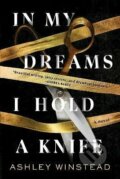 Kniha: In My Dreams I Hold a Knife (Ashley Winstead), 2022 Kniha: In My Dreams I Hold a Knife (Ashley Winstead), 2022
