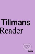 Kniha: Wolfgang Tillmans: A Reader (Phil Taylor, Roxana Marcoci a Wolfgang Tillmans). The Museum of Modern Art, 2021 Kniha: Wolfgang Tillmans: A Reader (Phil Taylor, Roxana Marcoci a Wolfgang Tillmans). The Museum of Modern Art, 2021