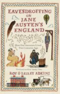 Kniha: Eavesdropping on Jane Austen´s England (Lesley Adkins a Roy Adkins). Atom, Little Brown, 2014 Kniha: Eavesdropping on Jane Austen´s England (Lesley Adkins a Roy Adkins). Atom, Little Brown, 2014