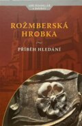 Kniha: Rožmberská hrobka (Jiří Šindelář). Kosmas s.r.o.(HK), 2022 Kniha: Rožmberská hrobka (Jiří Šindelář). Kosmas s.r.o.(HK), 2022