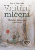 Kniha: Vnitřní mlčení (David Peroutka). Pavel Mervart, 2023 Kniha: Vnitřní mlčení (David Peroutka). Pavel Mervart, 2023