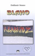 Kniha: Blaho (Dalimír Stano). Vydavateľstvo Spolku slovenských spisovateľov, 2023 Kniha: Blaho (Dalimír Stano). Vydavateľstvo Spolku slovenských spisovateľov, 2023