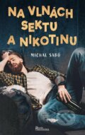 Kniha: Na vlnách sektu a nikotinu (Michal Sabó). Naše vojsko CZ, 2023 Kniha: Na vlnách sektu a nikotinu (Michal Sabó). Naše vojsko CZ, 2023