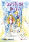 Kniha: Praštěná holka (Radka Zadinová). CPRESS, 2023 Kniha: Praštěná holka (Radka Zadinová). CPRESS, 2023