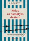 Kniha: Múzy za ostnatým drátem (J. C. Maetis). CPRESS, 2023 Kniha: Múzy za ostnatým drátem (J. C. Maetis). CPRESS, 2023