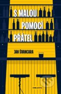 Kniha: S malou pomocí přátel (Jan Švancara). Pointa, 2023 Kniha: S malou pomocí přátel (Jan Švancara). Pointa, 2023