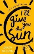 Kniha: I'll Give You the Sun (Jandy Nelson). Walker books, 2015 Kniha: I'll Give You the Sun (Jandy Nelson). Walker books, 2015