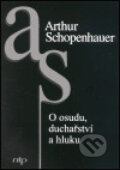 O osudu, duchařství a hluku - Arthur Schopenhauer, Nová tiskárna Pelhřimov, 2002