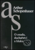 Kniha: O osudu, duchařství a hluku (Arthur Schopenhauer). Nová tiskárna Pelhřimov, 2002 Kniha: O osudu, duchařství a hluku (Arthur Schopenhauer). Nová tiskárna Pelhřimov, 2002