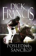 Kniha: Poslední šance (Dick Francis). Knižní klub, 2014 Kniha: Poslední šance (Dick Francis). Knižní klub, 2014