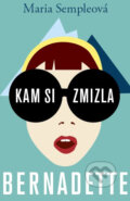 Kniha: Kam si zmizla, Bernadette (Maria Sempleová). Plus, 2014 Kniha: Kam si zmizla, Bernadette (Maria Sempleová). Plus, 2014