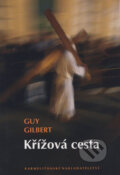Kniha: Křížová cesta (Guy Gilbert). Karmelitánské nakladatelství, 2010 Kniha: Křížová cesta (Guy Gilbert). Karmelitánské nakladatelství, 2010
