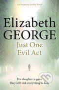 Kniha: Just One Evil Act (Elizabeth George). Hodder and Stoughton, 2014 Kniha: Just One Evil Act (Elizabeth George). Hodder and Stoughton, 2014