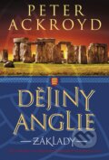 Kniha: Dějiny Anglie: Základy (Peter Ackroyd), 2014 Kniha: Dějiny Anglie: Základy (Peter Ackroyd), 2014