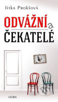 Kniha: Odvážní a čekatelé (Jitka Prokšová). Moba, 2014 Kniha: Odvážní a čekatelé (Jitka Prokšová). Moba, 2014