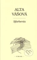 Kniha: Sfarbenia (Alta Vášová). F. R. & G., 2011 Kniha: Sfarbenia (Alta Vášová). F. R. & G., 2011