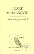 Kniha: Listové tajomstvá II. (Jozef Mihalkovič). F. R. & G., 2012 Kniha: Listové tajomstvá II. (Jozef Mihalkovič). F. R. & G., 2012
