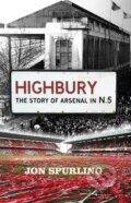 Kniha: Highbury (Jon Spurling). Orion, 2014 Kniha: Highbury (Jon Spurling). Orion, 2014