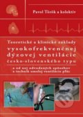 Teoretické a klinické základy vysokofrekvenčnej dýzovej ventilácie - Pavol Török, Osveta, 2013