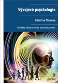 Kniha: Vývojová psychologie (Kateřina Thorová). Portál, 2015 Kniha: Vývojová psychologie (Kateřina Thorová). Portál, 2015