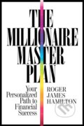 Kniha: The Millionaire Master Plan (Roger James Hamilton). Hachette Livre International, 2014 Kniha: The Millionaire Master Plan (Roger James Hamilton). Hachette Livre International, 2014
