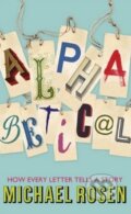Kniha: Alphabetical (Michael Rosen). John Murray, 2013 Kniha: Alphabetical (Michael Rosen). John Murray, 2013
