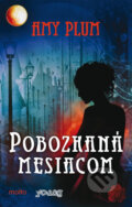 Kniha: Pobozkaná mesiacom (Amy Plum). Motto, 2014 Kniha: Pobozkaná mesiacom (Amy Plum). Motto, 2014