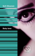 Kniha: Baby Jane (Sofi Oksanen). Odeon CZ, 2014 Kniha: Baby Jane (Sofi Oksanen). Odeon CZ, 2014