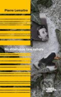 Kniha: Na shledanou tam nahoře (Pierre Lemaitre). Odeon CZ, 2014 Kniha: Na shledanou tam nahoře (Pierre Lemaitre). Odeon CZ, 2014