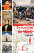 Kniha: Pamatujte na Alamo (Josef Opatrný). Epocha, 2014 Kniha: Pamatujte na Alamo (Josef Opatrný). Epocha, 2014