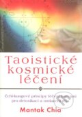 Kniha: Taoistické kosmické léčení (Mantak Chia). Fontána, 2014 Kniha: Taoistické kosmické léčení (Mantak Chia). Fontána, 2014