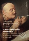 Kniha: Amicis omnia sunt communia (Jakub Izdný, David Tomíček a Drahomír Suchánek). Karolinum, 2022 Kniha: Amicis omnia sunt communia (Jakub Izdný, David Tomíček a Drahomír Suchánek). Karolinum, 2022