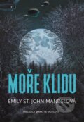 Kniha: Moře klidu (Emily St. John Mandel). Argo, 2023 Kniha: Moře klidu (Emily St. John Mandel). Argo, 2023