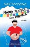 Kniha: Napůl ženská, napůl hrdina (Aleš Procházka). Olympia, 2023 Kniha: Napůl ženská, napůl hrdina (Aleš Procházka). Olympia, 2023