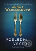 Kniha: Poslední večeře (Anna E. Wahlgren). Argo, 2023 Kniha: Poslední večeře (Anna E. Wahlgren). Argo, 2023