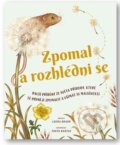 Kniha: Zpomal a rozhlédni se (Laura Brand). Svojtka&Co., 2023 Kniha: Zpomal a rozhlédni se (Laura Brand). Svojtka&Co., 2023