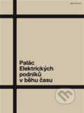 Kniha: Palác Elektrických podniků v běhu času (Jiří Kolísko). Argo, 2023 Kniha: Palác Elektrických podniků v běhu času (Jiří Kolísko). Argo, 2023