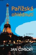 Kniha: Pařížská ohlédnutí (Jan Cimický). Olympia, 2023 Kniha: Pařížská ohlédnutí (Jan Cimický). Olympia, 2023