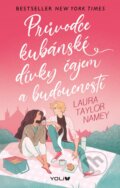 Kniha: Průvodce kubánské dívky čajem a budoucností (Laura Taylor Namey). YOLi CZ, 2023 Kniha: Průvodce kubánské dívky čajem a budoucností (Laura Taylor Namey). YOLi CZ, 2023