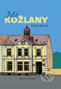 Kniha: Mé Kožlany (Vojta Beneš). Powerprint, 2023 Kniha: Mé Kožlany (Vojta Beneš). Powerprint, 2023