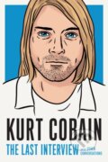 Kniha: Kurt Cobain: The Last Interview (Kurt Cobain). Melville House, 2022 Kniha: Kurt Cobain: The Last Interview (Kurt Cobain). Melville House, 2022