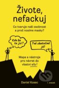 Kniha: Živote, nefackuj (Daniel Kosec). Kosec Daniel, 2022 Kniha: Živote, nefackuj (Daniel Kosec). Kosec Daniel, 2022