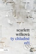 Kniha: Ty chladné oči (Scarlett Wilková). Motto, 2023 Kniha: Ty chladné oči (Scarlett Wilková). Motto, 2023