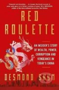 Red Roulette - Desmond Shum, Simon & Schuster, 2009