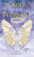 Kniha: Anděl pro Floriána (Mária Blšáková). Naše vojsko CZ, 2023 Kniha: Anděl pro Floriána (Mária Blšáková). Naše vojsko CZ, 2023