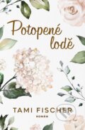 Kniha: Potopené lodě (Tami Fischer), 2023 Kniha: Potopené lodě (Tami Fischer), 2023